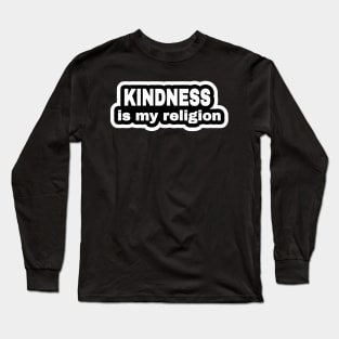 KINDNESS Is My Religion - Sticker - Front Long Sleeve T-Shirt